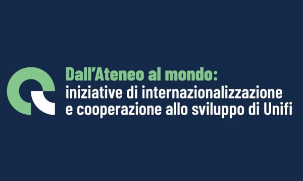 Dall&rsquo;Ateneo al mondo: iniziative di internazionalizzazione e cooperazione allo sviluppo di UniFi.